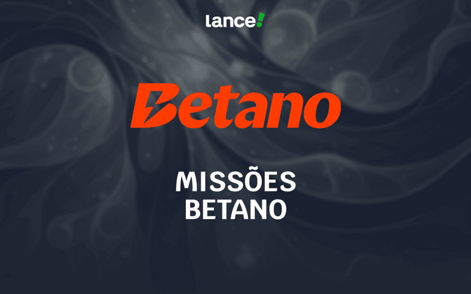 Missões Betano: saiba o que é e como ganhar recompensas