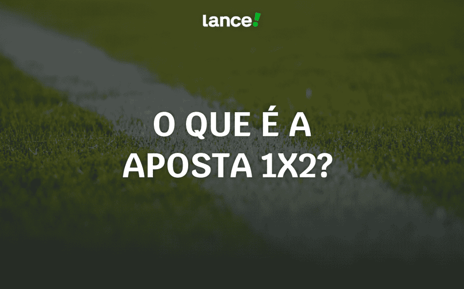 O que é a aposta 1×2? Guia para apostar no mercado em 2026
