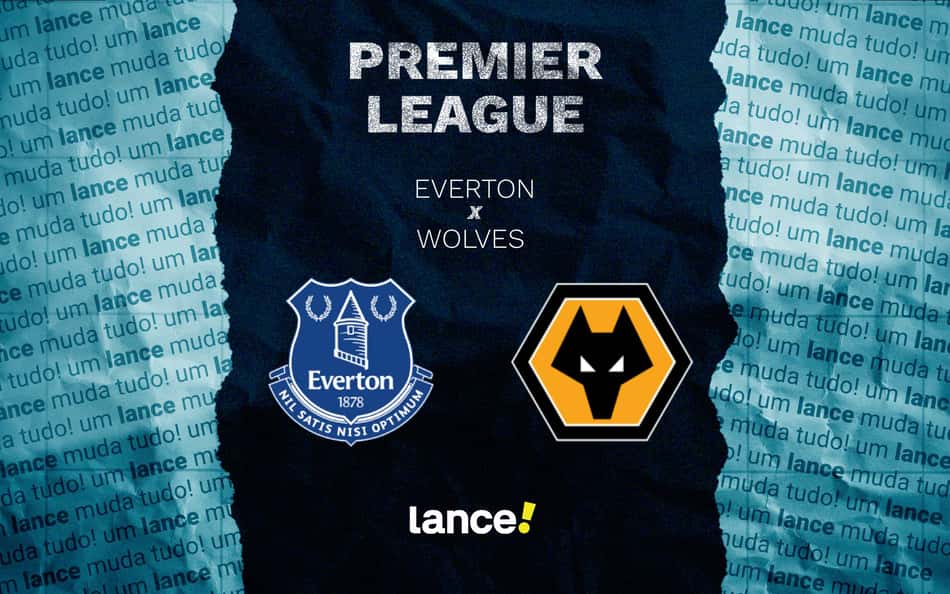 Everton x Wolves : onde assistir e prováveis escalações do jogo pela Premier League