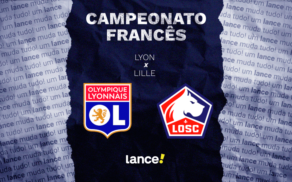 Lyon x Lille pela 20ª rodada do Campeonato Francês (Arte: Lance!)