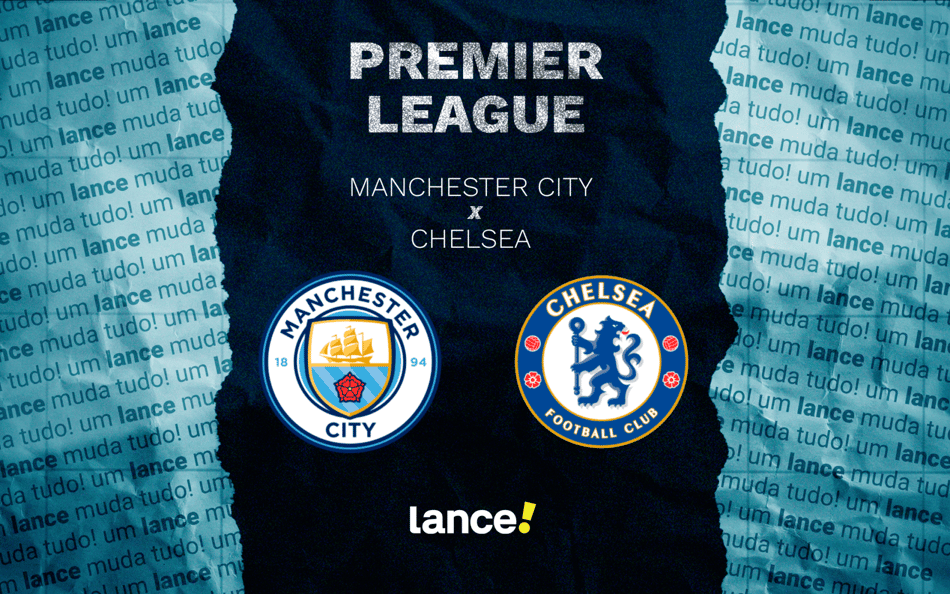 Manchester City x Chelsea: onde assistir pela Premier League (Foto: Arte/Lance!)