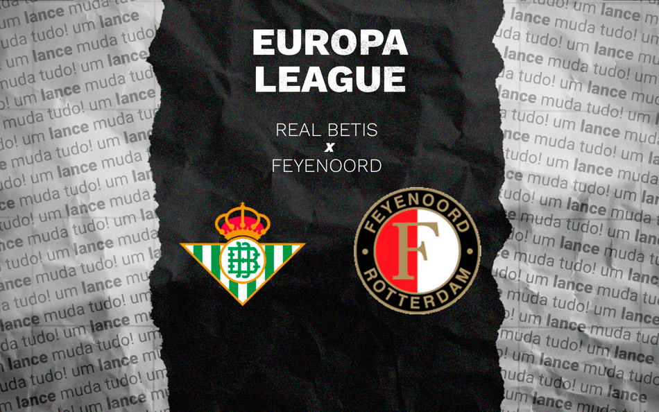 Real Betis x Feyenoord: onde assistir ao vivo e prováveis escalações do jogo da Europa League