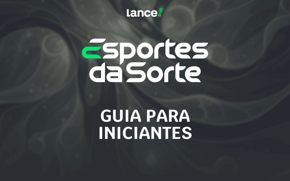 Esportes da Sorte para iniciantes: guia de apostas completo