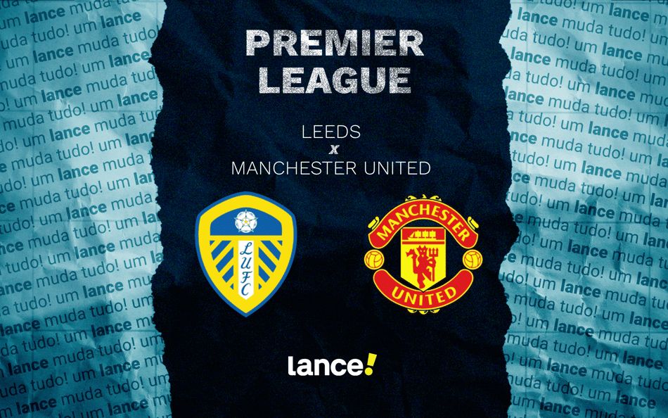 Leeds x Manchester United: onde assistir pela Premier League (Foto: Arte/Lance!)