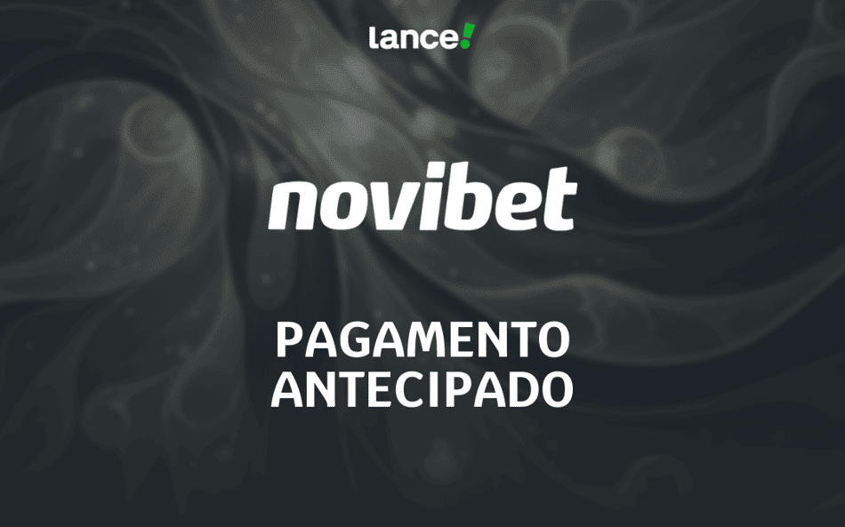 Novibet tem Pagamento Antecipado? Entenda como funciona