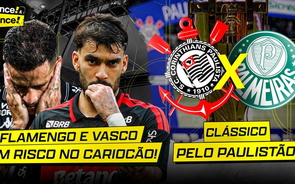 Lance a Lance analisa riscos de Vasco e Flamengo, e projeta dérbi no Paulistão
