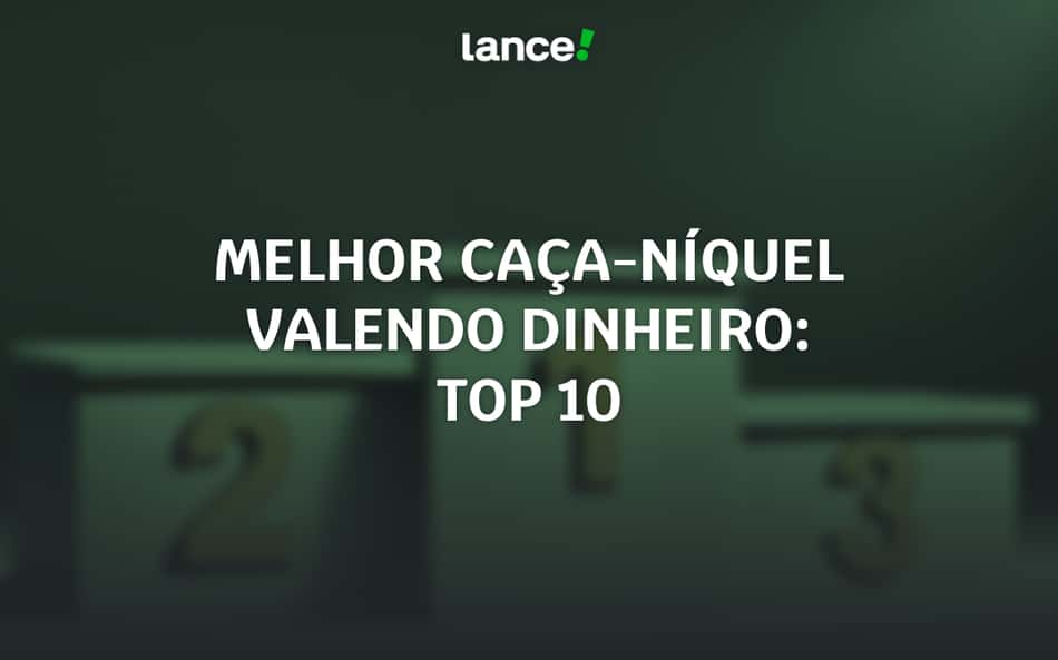 Qual o melhor caça-níquel online valendo dinheiro? Top 10 2026