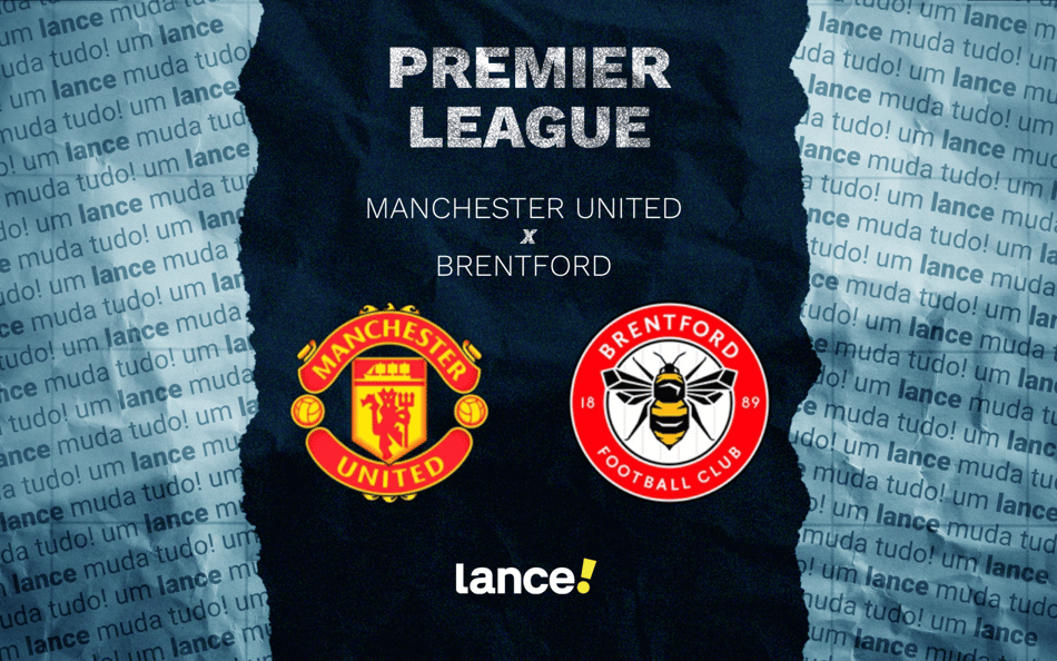 Manchester United x Brentford pelo Campeonato Inglês (Foto: Arte/Lance!)