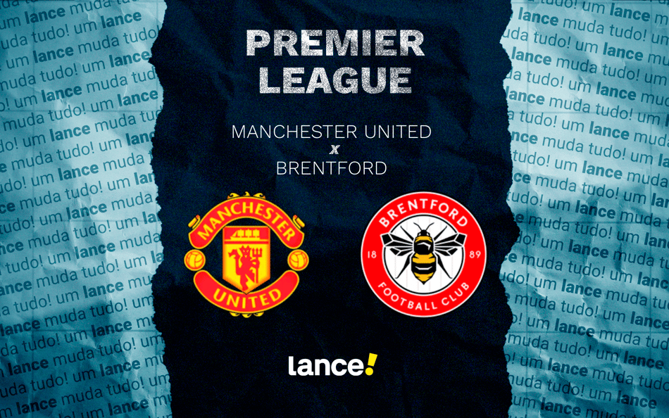 Manchester United x Brentford pelo Campeonato Inglês (Foto: Arte/Lance!)
