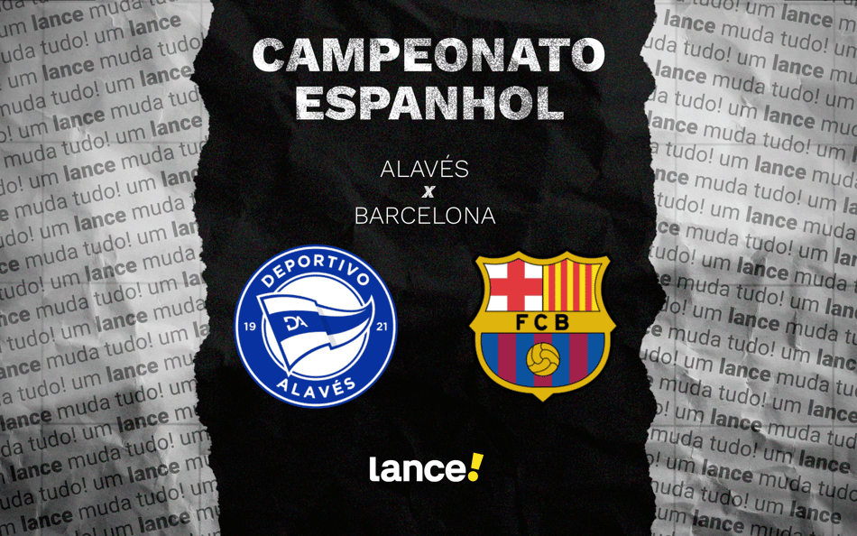 Alavés x Barcelona: onde assistir, horário e escalações do jogo pela La Liga