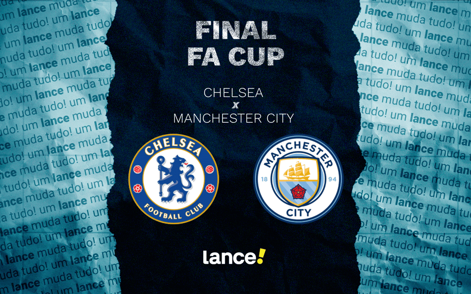 Chelsea x Manchester City: onde assistir, horário e escalações da final da FA Cup