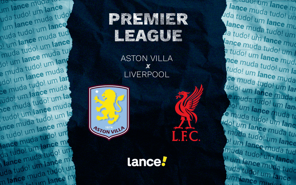 Aston Villa x Liverpool: onde assistir, horário e escalações do jogo pela Premier League