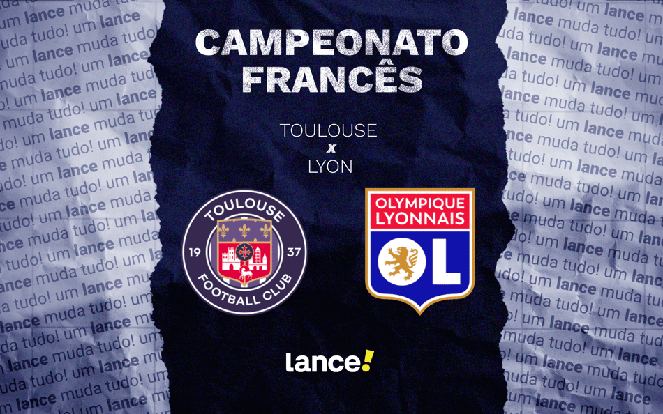 Toulouse x Lyon: onde assistir, horário e escalações do jogo pela Ligue 1