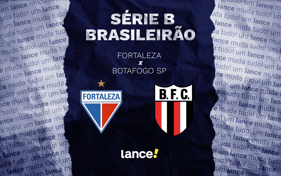 Fortaleza x Botafogo-SP: horário, onde assistir e escalações