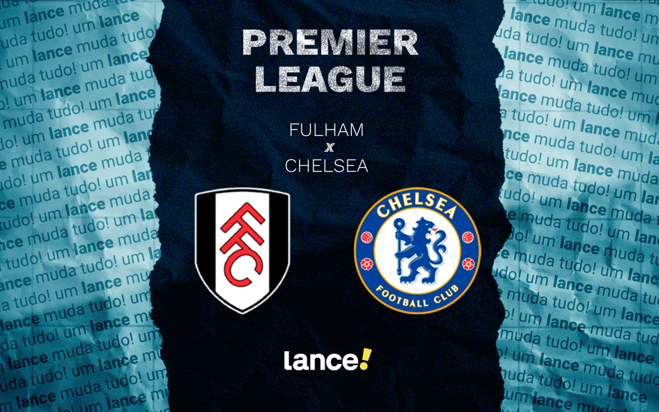 Fulham x Chelsea pela Premier League (Arte: Lance!)