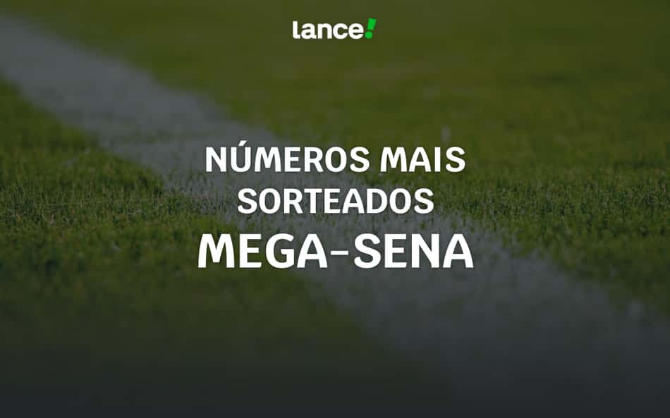 imagem destaque do artigo - Números mais sorteados na Mega Sena: veja as dezenas que mais saíram