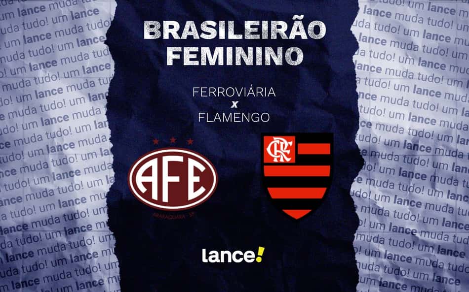 Ferroviária e Flamengo se enfrentam pelo jogo de volta das quartas do Brasileirão Feminino