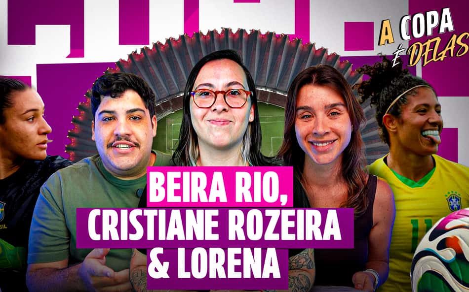 A Copa é Delas! destaca Lorena, Beira-Rio e a história do futebol feminino no Brasil; assista agora