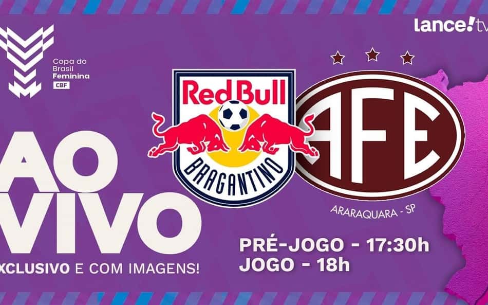 RB Bragantino x Ferroviária: Lance!TV transmite AO VIVO E COM IMAGENS jogo decisivo da Copa do Brasil Feminina