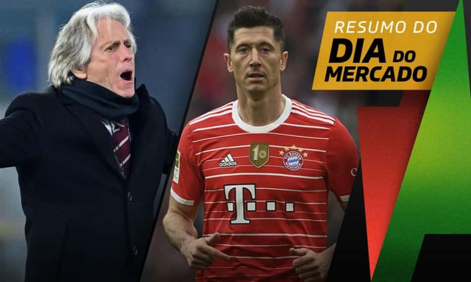 Jornal crava acerto de Lewandowski com o Barcelona, Jorge Jesus perto de novo clube… O Dia do Mercado!