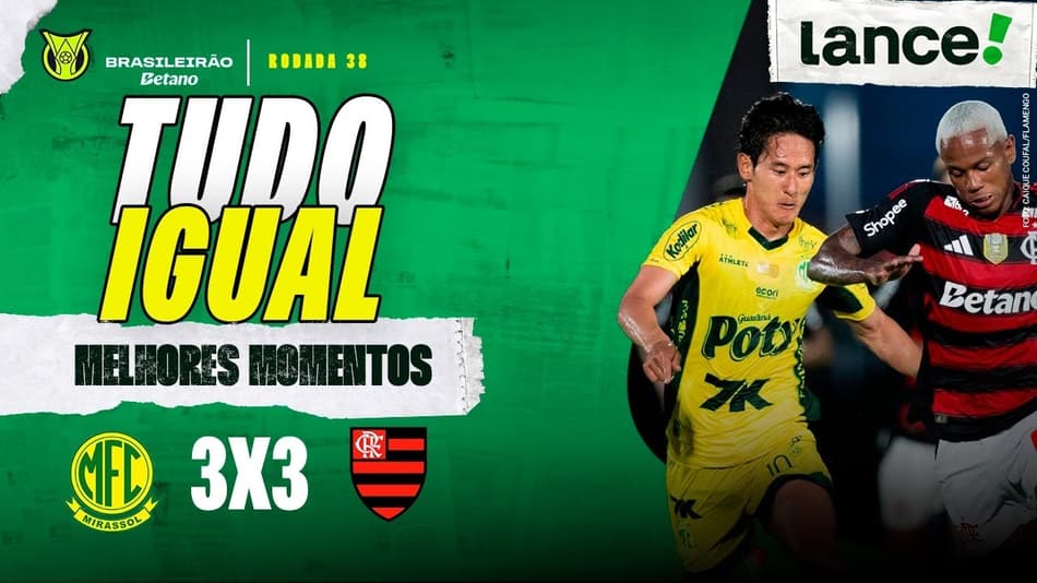 MIRASSOL 3 X 3 FLAMENGO - MELHORES MOMENTOS - BRASILEIRÃO 2025 - 38ª RODADA