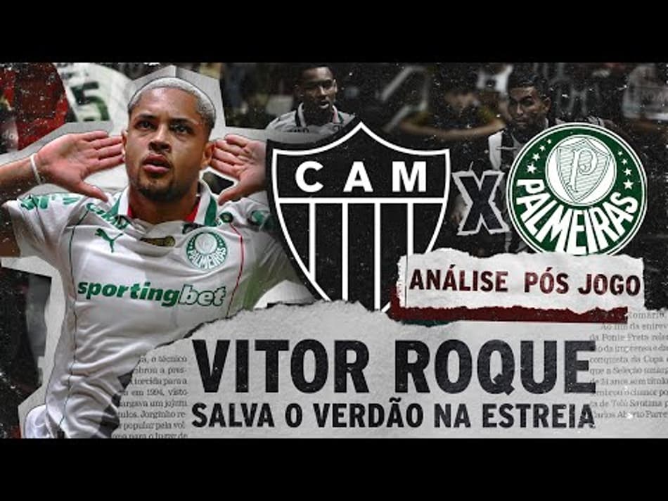 thumbnail VITOR ROQUE SALVA PALMEIRAS DE DERROTA NA ESTREIA | ANALISE PÓS-JOGO | ATLÉTICO-MG 2 x 2 PALMEIRAS