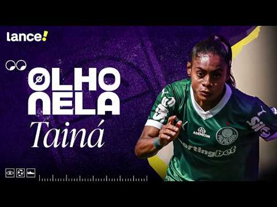 thumbnail TAINÁ MARANHÃO, ATACANTE DO PALMEIRAS E DA SELEÇÃO BRASILEIRA – OLHO NELA