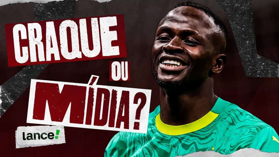 SADIO MANÉ, O HERÓI DE SENEGAL - CRAQUE OU MÍDIA #10