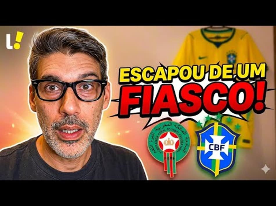 thumbnail SELEÇÃO BRASILEIRA ESCAPOU DE LEVAR UM FIASCO CONTRA O MARROCOS | ANÁLISE