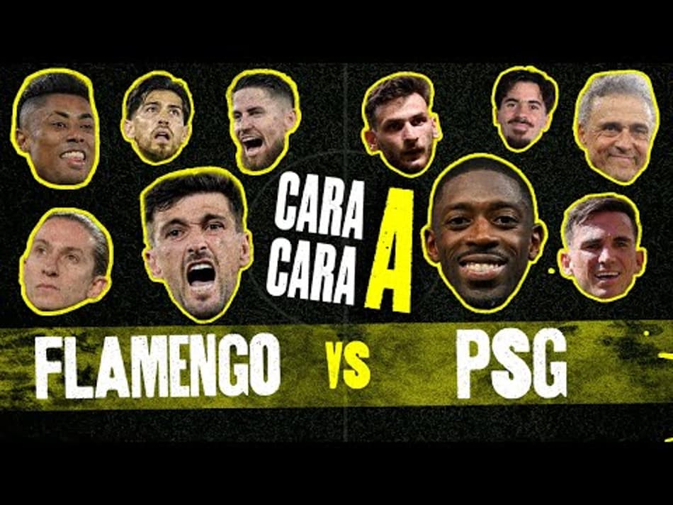 thumbnail PSG X FLAMENGO – MUNDIAL DE CLUBES – QUEM É MELHOR? CARA A CARA