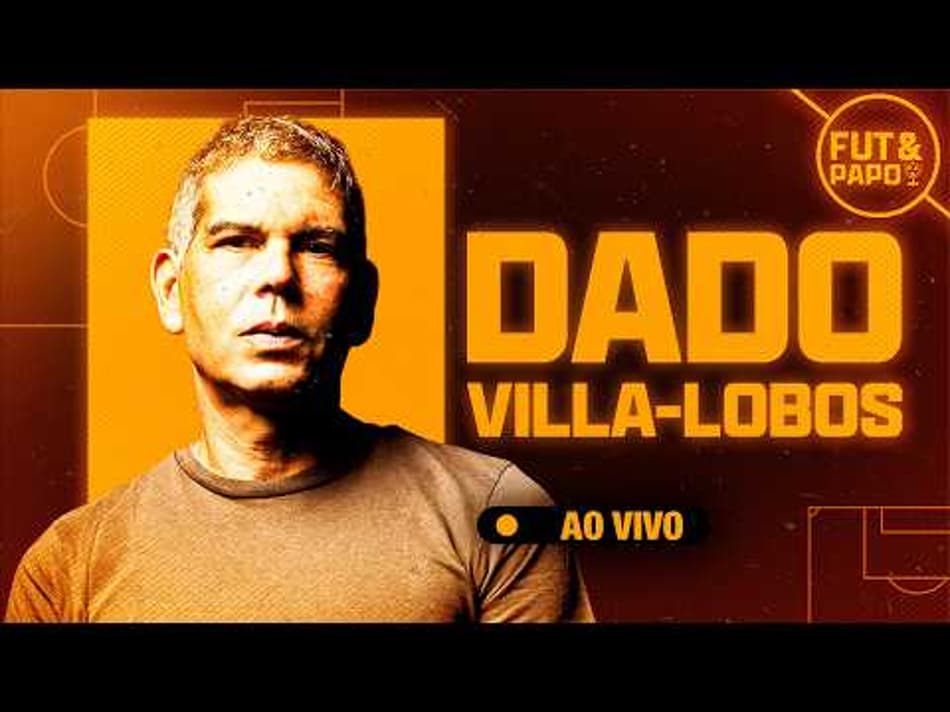 thumbnail 🔴 AO VIVO – FUT&PAPO COM DADO VILLA-LOBOS
