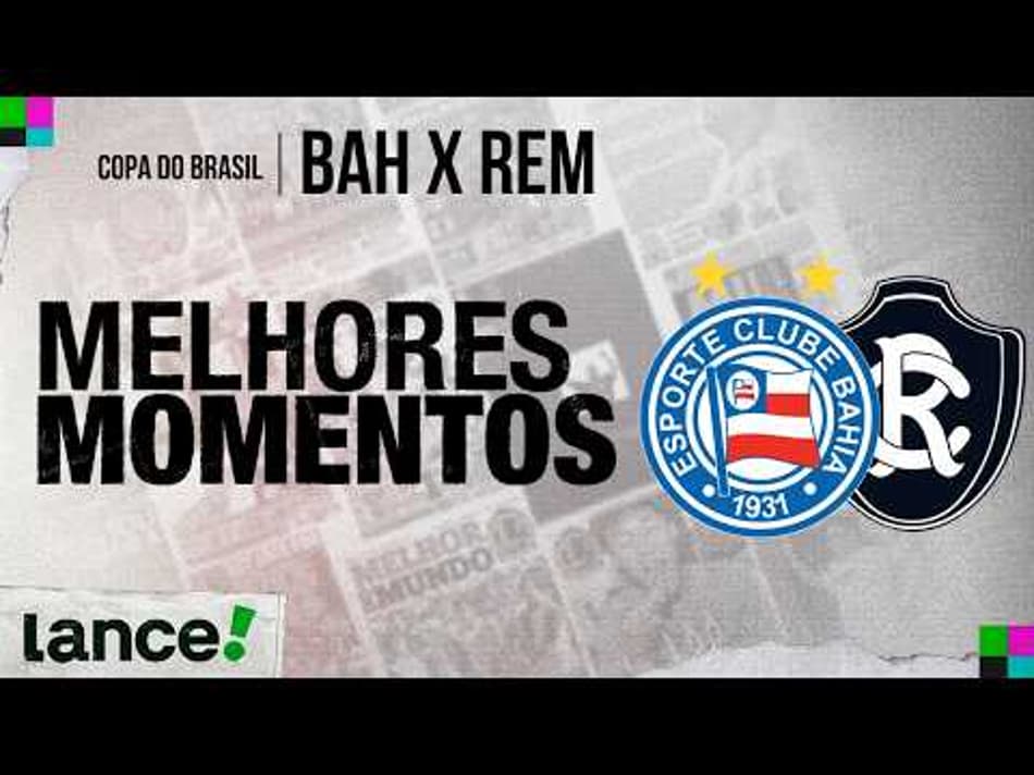 thumbnail BAHIA 1 X 3 REMO | MELHORES MOMENTOS | COPA DO BRASIL