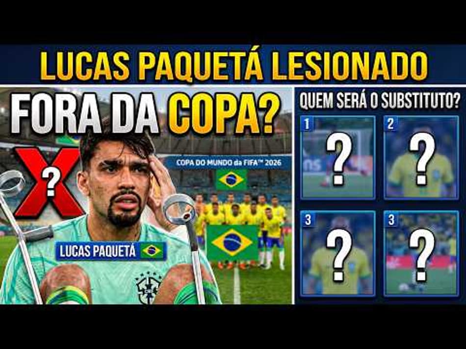 thumbnail LUCAS PAQUETÁ ESTÁ FORA DA COPA DO MUNDO? QUEM SERÁ O SUBSTITUTO?