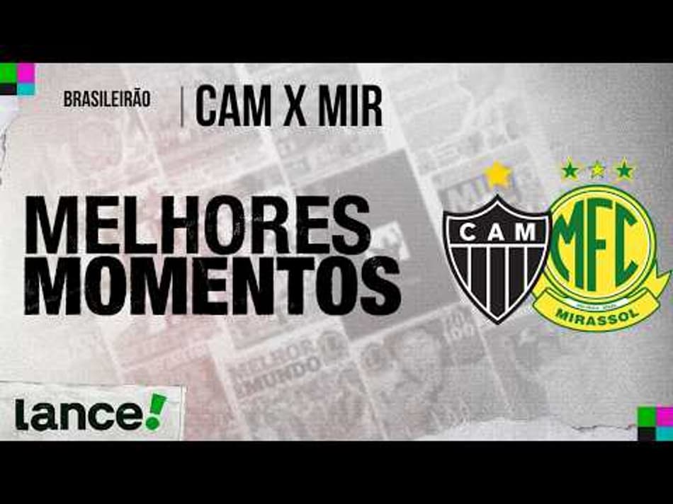 thumbnail ATLÉTICO-MG 3×1 MIRASSOL – MELHORES MOMENTOS – BRASILEIRÃO 2026