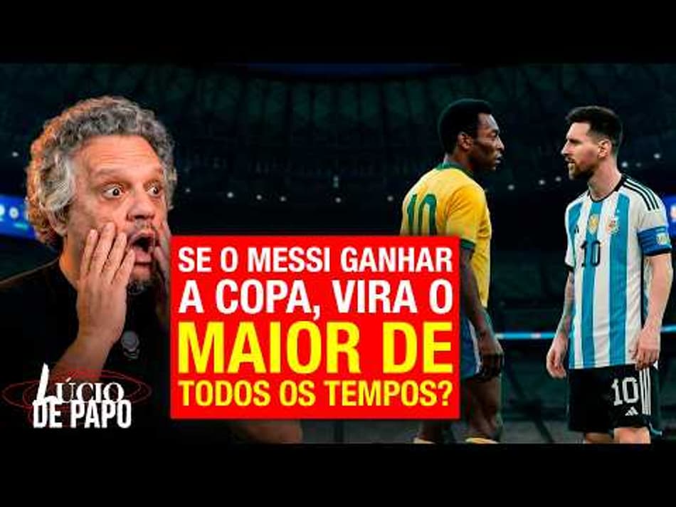 thumbnail MESSI VAI SUPERAR PELÉ NA HISTÓRIA DO FUTEBOL? – LÚCIO DE PAPO