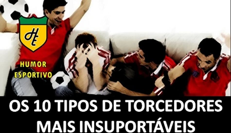 Humor: os 10 tipos de torcedores de futebol mais insuportáveis