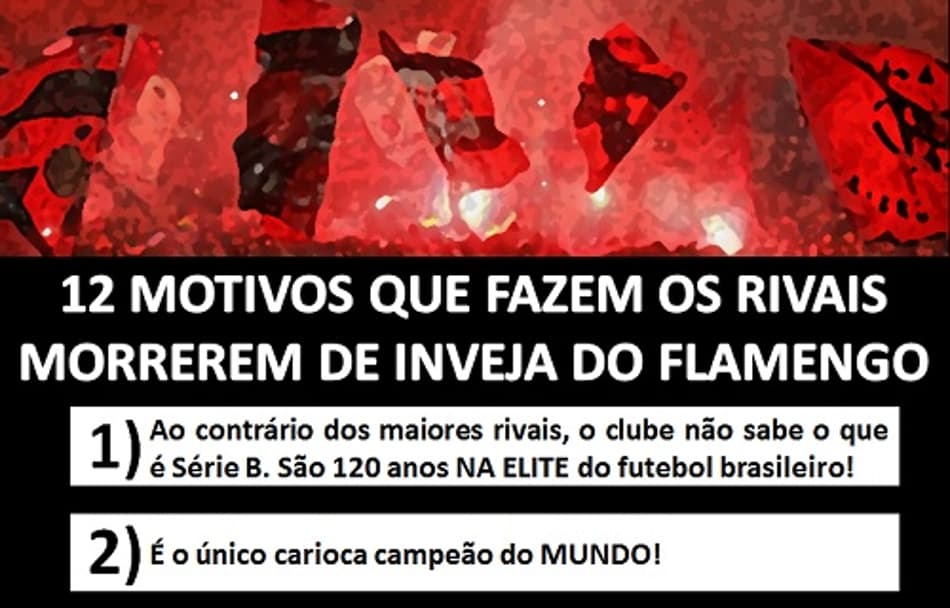 Humor: 12 motivos que fazem os rivais morrerem de inveja do Flamengo