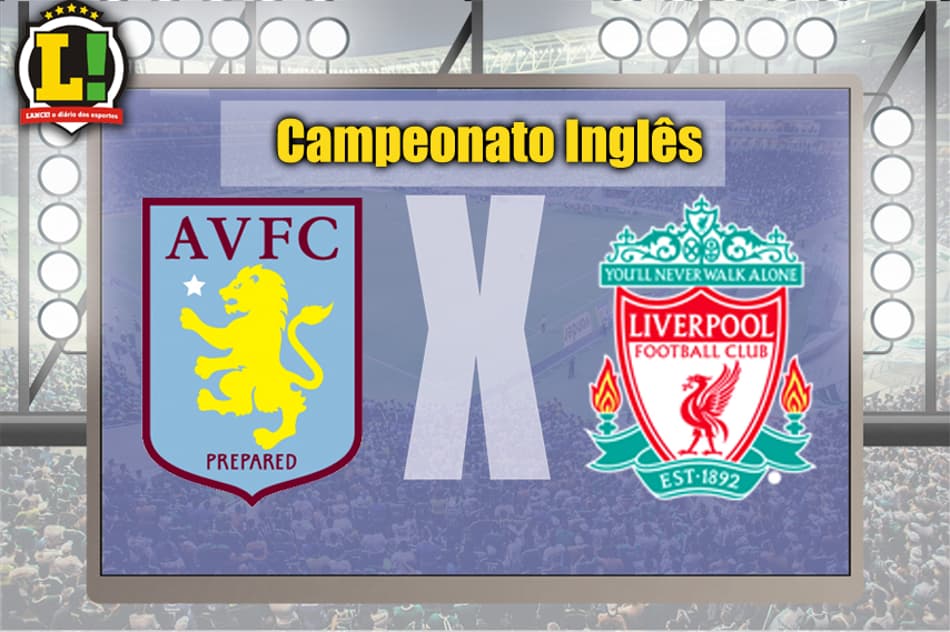 AO VIVO! Aston Villa e Liverpool medem forças na Premier League