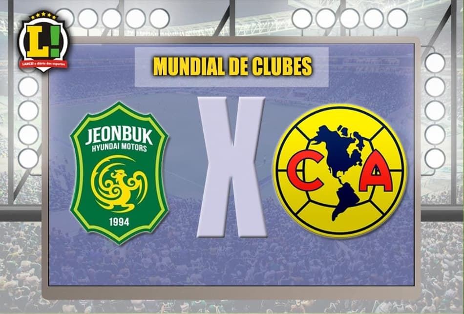 Real de olho: Jeonbuk e América-MEX abrem as quartas do Mundial