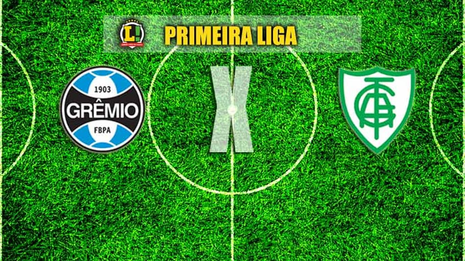 Grêmio e América-MG buscam a classificação na Primeira Liga