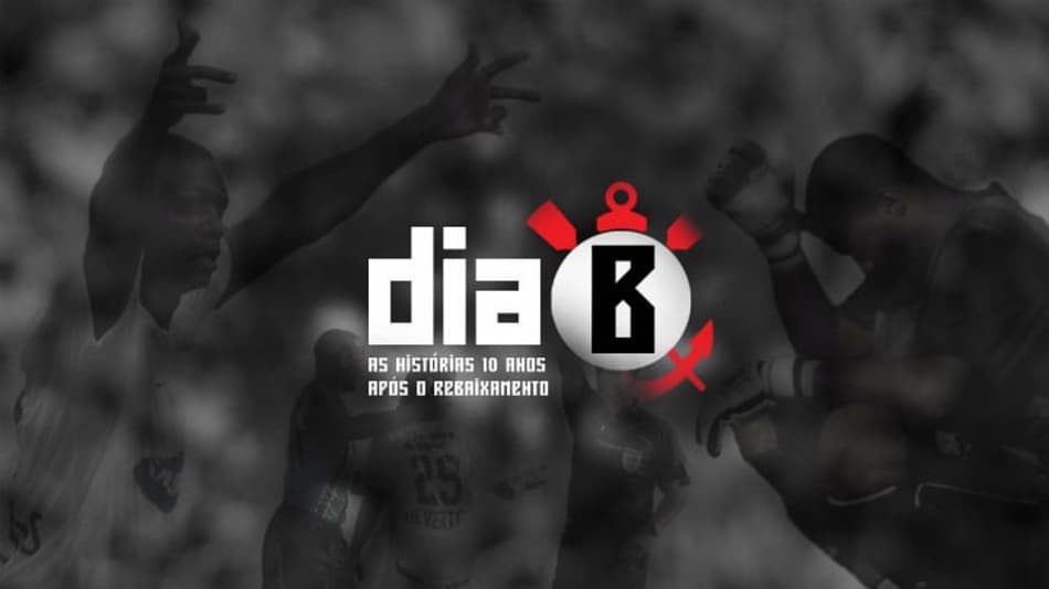Dia B: As histórias 10 anos após o rebaixamento do Corinthians
