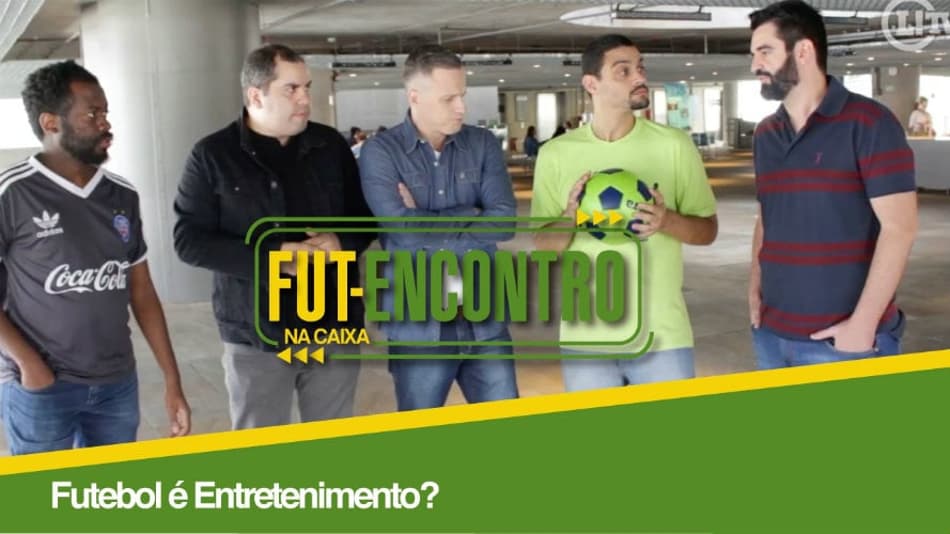 ‘Fut-Encontro na Caixa’ debate: futebol é entretenimento ou esporte?