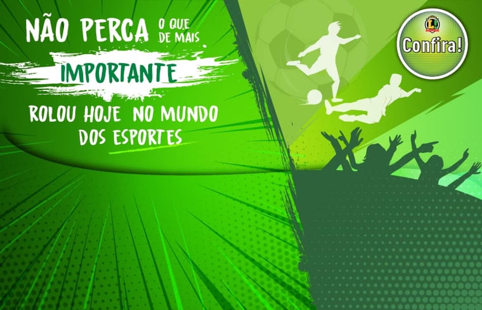 Perdeu as notícias esportivas do dia? Confira aqui um resumo feito pelo L!