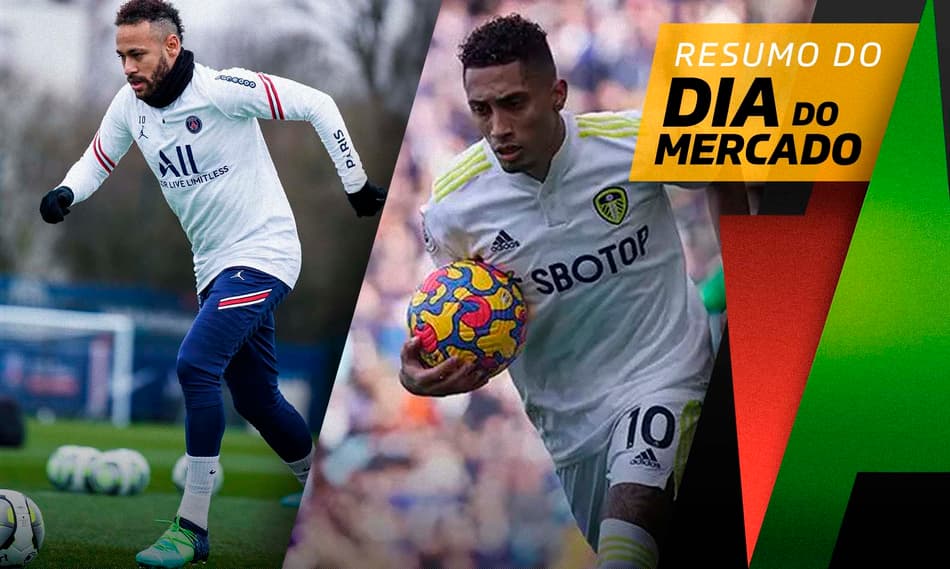 Neymar não está nos planos do PSG, Chelsea perto de contratar Raphinha… O Dia do Mercado!