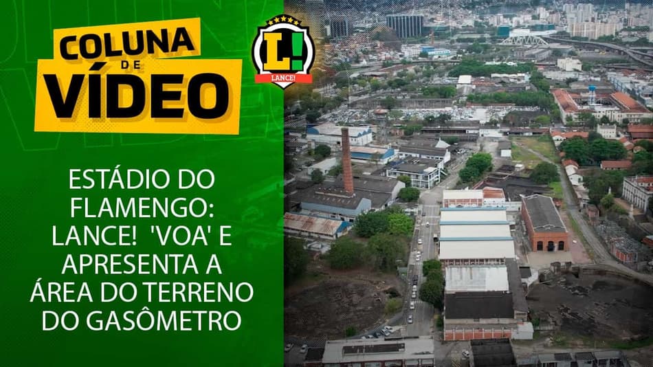 Estádio do Flamengo: LANCE! ‘voa’ e apresenta a região do Gasômetro