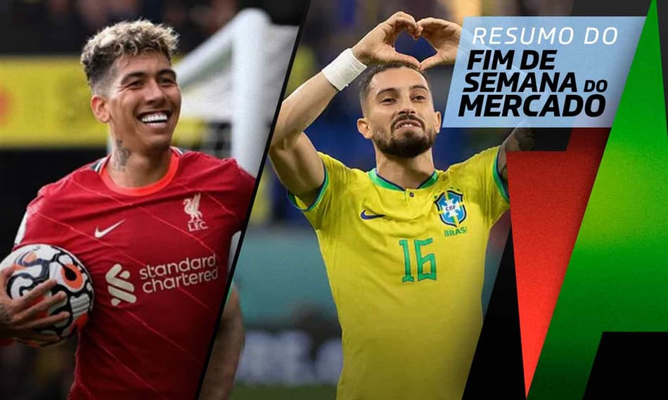 Firmino toma decisão sobre o futuro, lateral da Seleção deve mudar de clube… o Fim de Semana do Mercado!