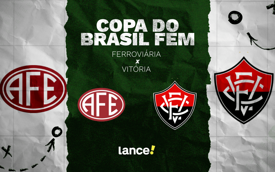 Ferroviária e Vitória se enfrentam pelas oitavas de final da Copa do Brasil Feminina