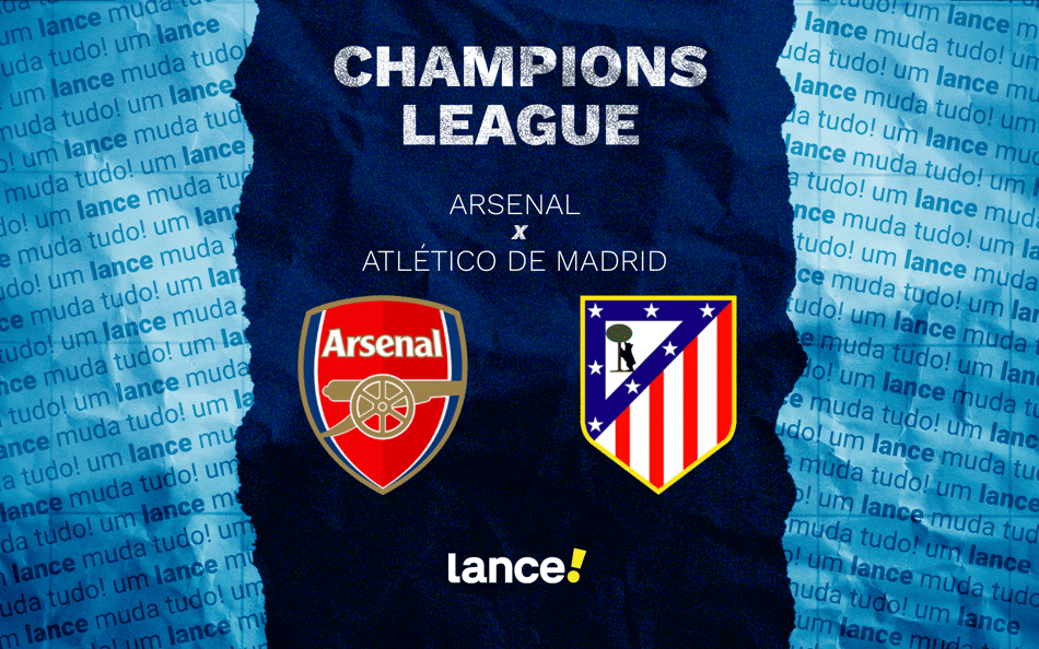 Arsenal x Atlético de Madrid: onde assistir pela Champions League (Foto: Arte/Lance!)