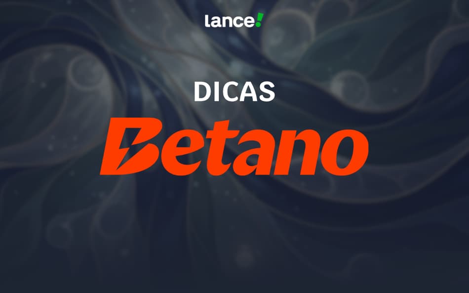 Dicas Betano: evolua acertando suas apostas na Betano