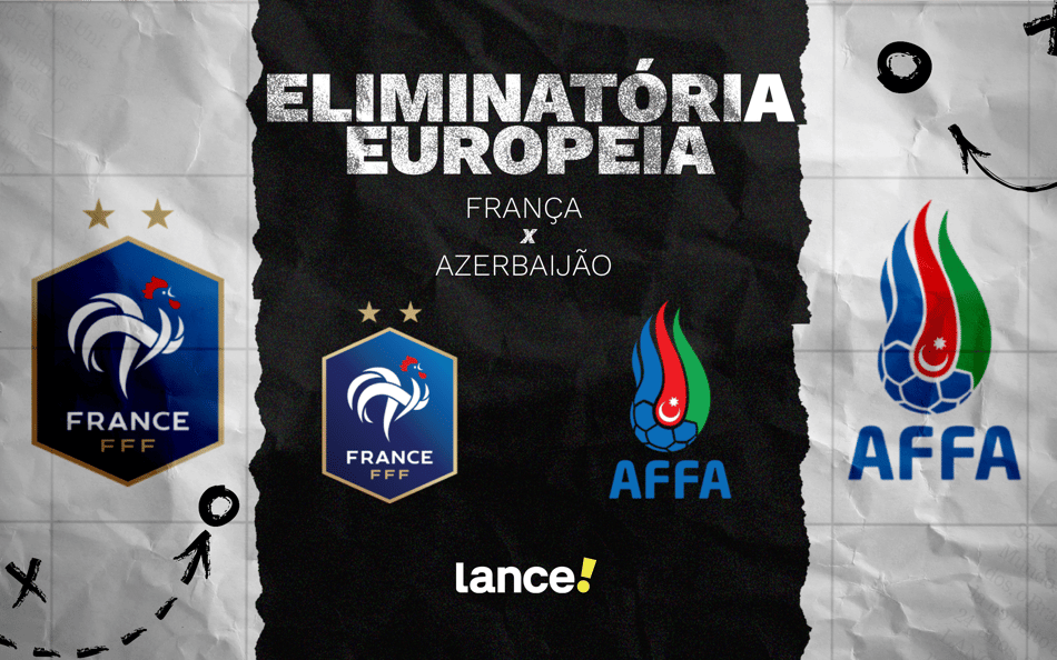 França x Azerbaijão: terceira rodada das Eliminatórias Europeias (Foto: Arte/Lance!)